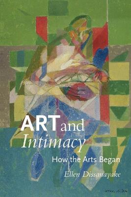 Art and Intimacy: How the Arts Began - Ellen Dissanayake - cover
