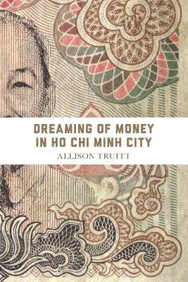 Dreaming of Money in Ho Chi Minh City - Allison J. Truitt - cover