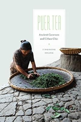 Puer Tea: Ancient Caravans and Urban Chic - Jinghong Zhang - cover