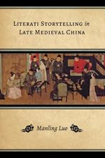 Literati Storytelling in Late Medieval China