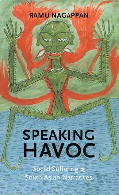 Speaking Havoc: Social Suffering and South Asian Narratives - Ramu Nagappan - cover