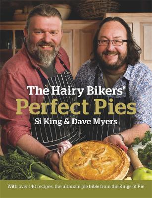 The Hairy Bikers' Perfect Pies: The Ultimate Pie Bible from the Kings of Pies - Hairy Bikers - cover