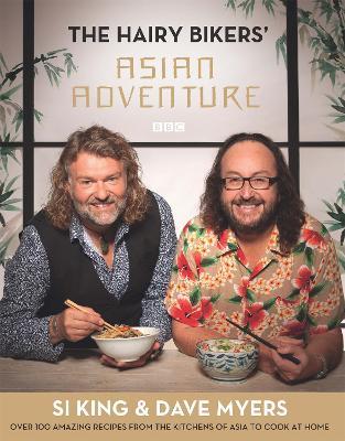 The Hairy Bikers' Asian Adventure: Over 100 Amazing Recipes from the Kitchens of Asia to Cook at Home - Hairy Bikers - cover