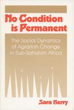 No Condition is Permanent: Social Dynamics of Agrarian Change in Sub-Saharan Africa