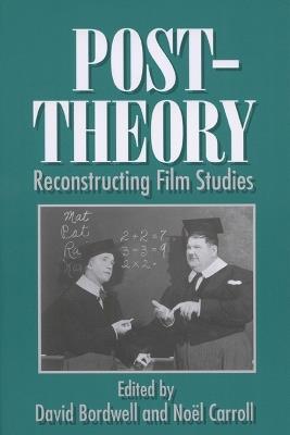 Post-theory: Reconstructing Film Studies - David Bordwell,Noel Carroll - cover