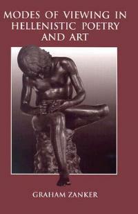 Modes of Viewing in Hellenistic Poetry and Art - Graham Zanker - cover