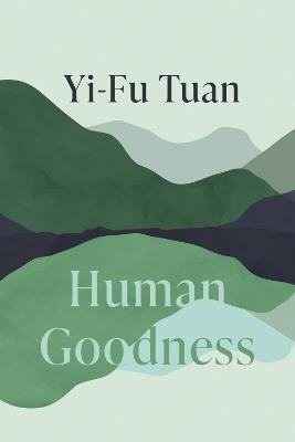 Human Goodness - Yi-Fu Tuan - cover