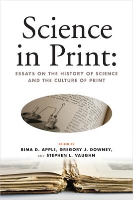 Science in Print: Essays on the History of Science and the Culture of Print - cover