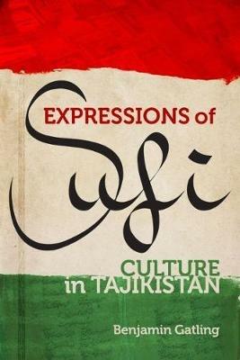 Expressions of Sufi Culture in Tajikistan - Benjamin Gatling - cover
