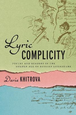 Lyric Complicity: Poetry and Readers in the Golden Age of Russian Literature - Daria Khitrova - cover