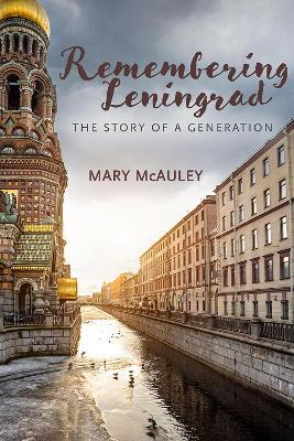 Remembering Leningrad: The Story of a Generation - Mary McAuley - cover