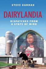 Dairylandia: Dispatches from a State of Mind