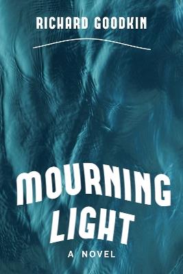 Mourning Light - Richard Goodkin - cover