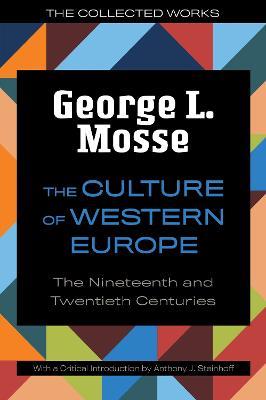 The Culture of Western Europe: The Nineteenth and Twentieth Centuries - George L. Mosse,Anthony James Steinhoff - cover