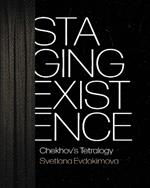 Staging Existence: Chekhov's Tetralogy
