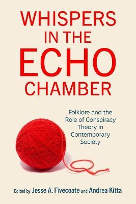 Whispers in the Echo Chamber: Folklore and the Role of Conspiracy Theory in Contemporary Society - cover