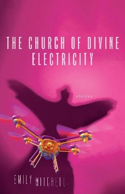 The Church of Divine Electricity - Emily Mitchell - cover