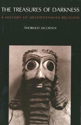 The Treasures of Darkness: A History of Mesopotamian Religion - Thorkild Jacobsen - cover