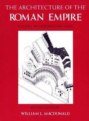 The Architecture of the Roman Empire, Volume 1: An Introductory Study - William L. MacDonald - cover