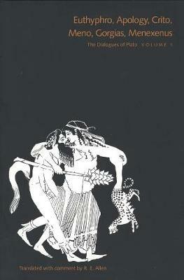 The Dialogues of Plato, Volume 1: Euthyphro, Apology, Crito, Meno, Gorgias, Menexenus - Plato - cover