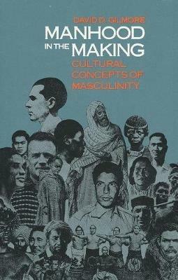 Manhood in the Making: Cultural Concepts of Masculinity - David D. Gilmore - cover