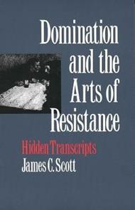 Domination and the Arts of Resistance: Hidden Transcripts