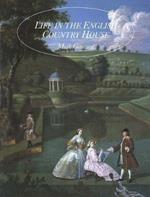 Life in the English Country House: A Social and Architectural History