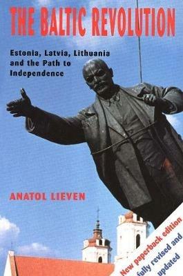Ibs The Baltic Revolution: Estonia Latvia Lithuania and the Path to Independence