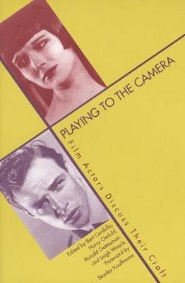 Playing to the Camera: Film Actors Discuss Their Craft - cover