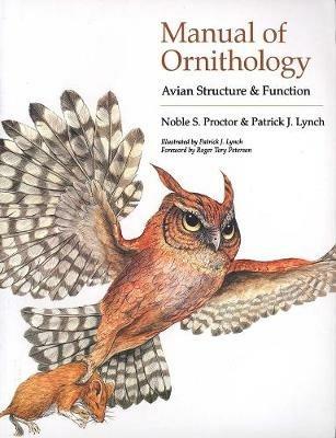 Manual of Ornithology: Avian Structure and Function - Noble S. Proctor,Patrick J. Lynch - cover
