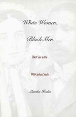 White Women, Black Men: Illicit Sex in the Nineteenth-Century South
