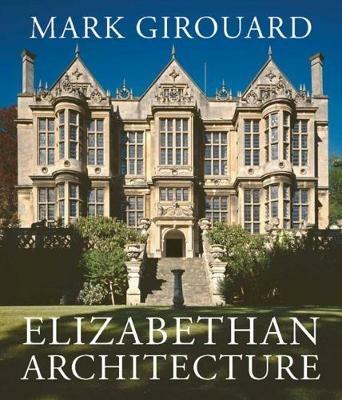Elizabethan Architecture - Mark Girouard - cover