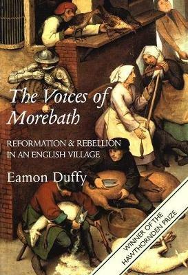 The Voices of Morebath: Reformation and Rebellion in an English Village - Eamon Duffy - cover