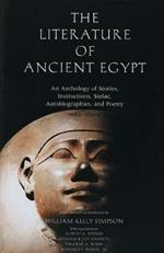The Literature of Ancient Egypt: An Anthology of Stories, Instructions, Stelae, Autobiographies, and Poetry