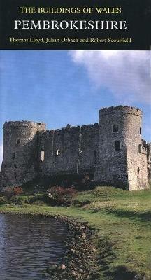 Pembrokeshire: The Buildings of Wales - Thomas Lloyd,Julian Orbach,Richard Scourfield - cover