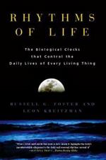 Rhythms of Life: The Biological Clocks that Control the Daily Lives of Every Living Thing