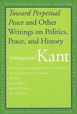 Toward Perpetual Peace and Other Writings on Politics, Peace, and History - Immanuel Kant - cover