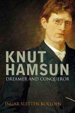 Knut Hamsun: Dreamer & Dissenter