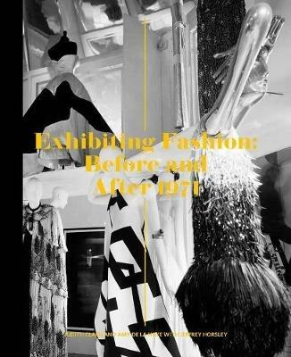 Exhibiting Fashion: Before and After 1971 - Judith Clark,Amy de la Haye - cover