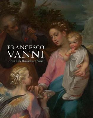 Francesco Vanni: Art in Late Renaissance Siena - John J. Marciari,Suzanne Boorsch - cover