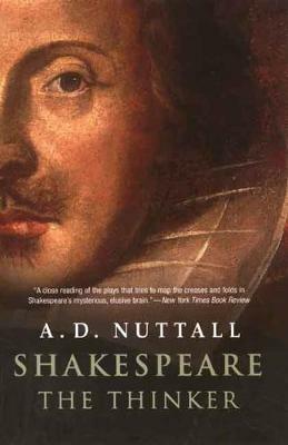 Shakespeare the Thinker - A. D. Nuttall - cover