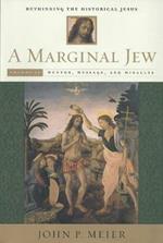 A Marginal Jew: Rethinking the Historical Jesus, Volume II: Mentor, Message, and Miracles