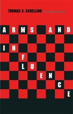 Arms and Influence: With a New Preface and Afterword - Thomas C. Schelling - cover