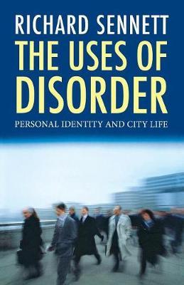 The Uses of Disorder: Personal Identity and City Life - Richard Sennett - cover