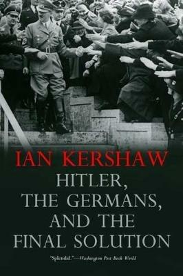 Hitler, the Germans, and the Final Solution - Ian Kershaw - cover