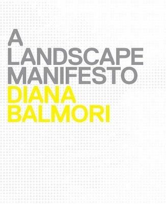 A Landscape Manifesto - Diana Balmori - cover