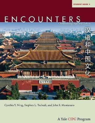 Encounters: Chinese Language and Culture, Student Book 4 - Cynthia Y. Ning,Stephen L. Tschudi,John S. Montanaro - cover