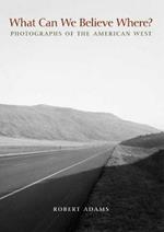 What Can We Believe Where?: Photographs of the American West