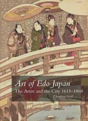 Art of Edo Japan: The Artist and the City 1615-1868 - Christine Guth - cover