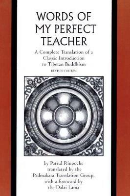 The Words of My Perfect Teacher: A Complete Translation of a Classic Introduction to Tibetan Buddhism - Patrul Rinpoche,Dalai Lama - cover